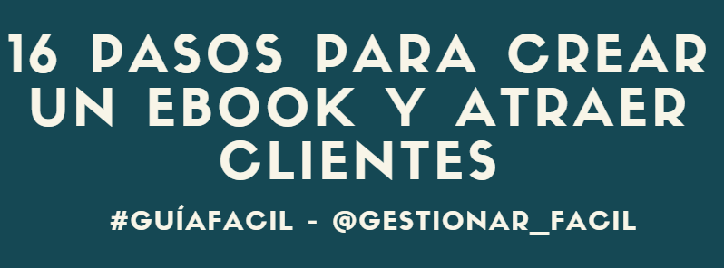 16 Pasos para crear un ebook y atraer clientes 16 Pasos para crear un ebook y atraer clientes