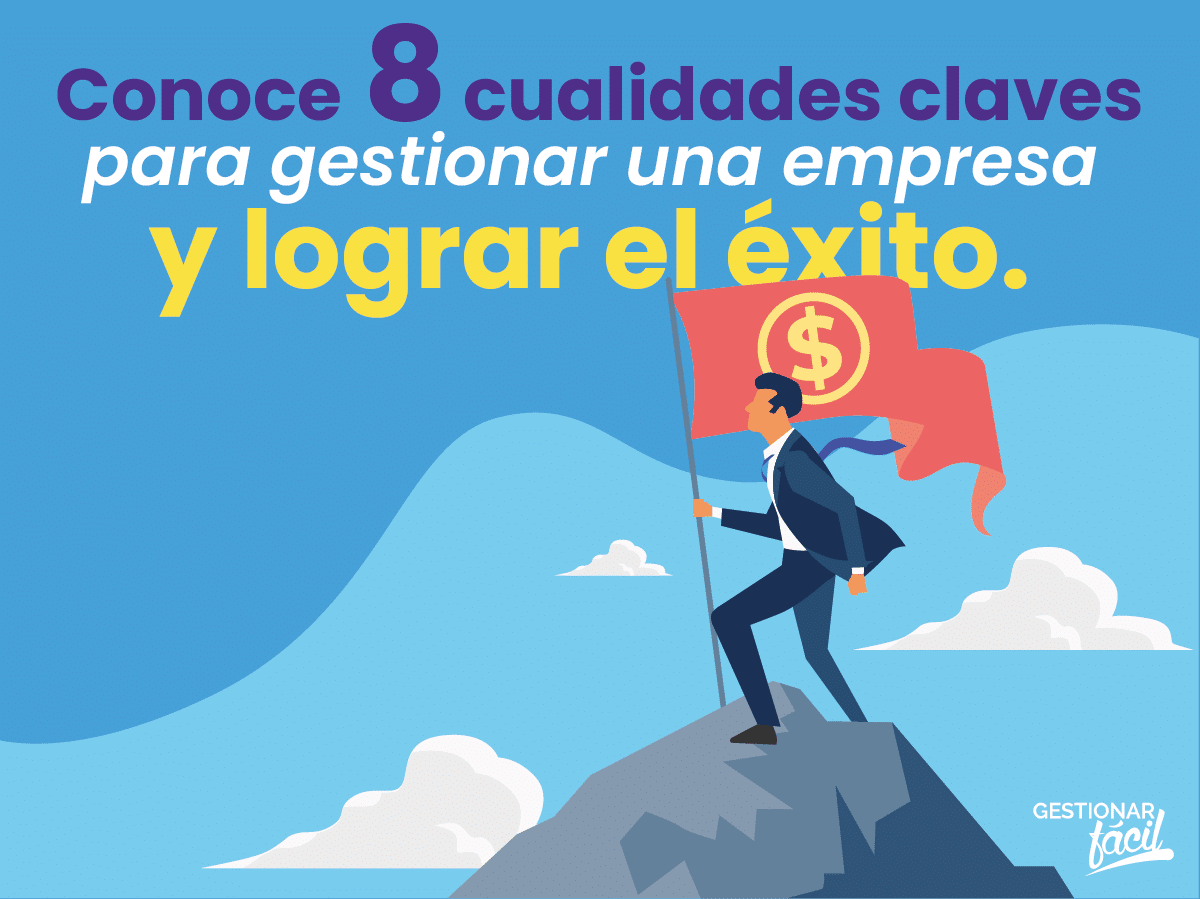 8 cualidades del empresario exitoso. ¡No te las pierdas!