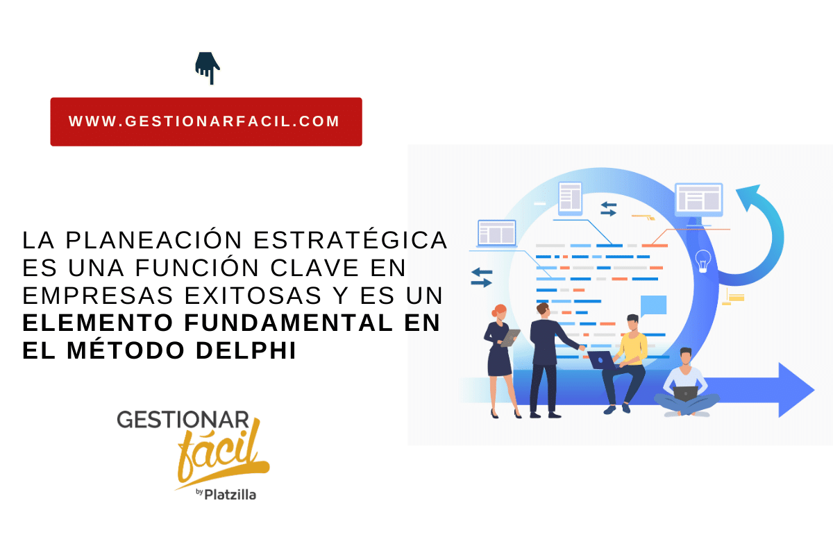 La planeación estratégica puede apoyarse en el método Delphi