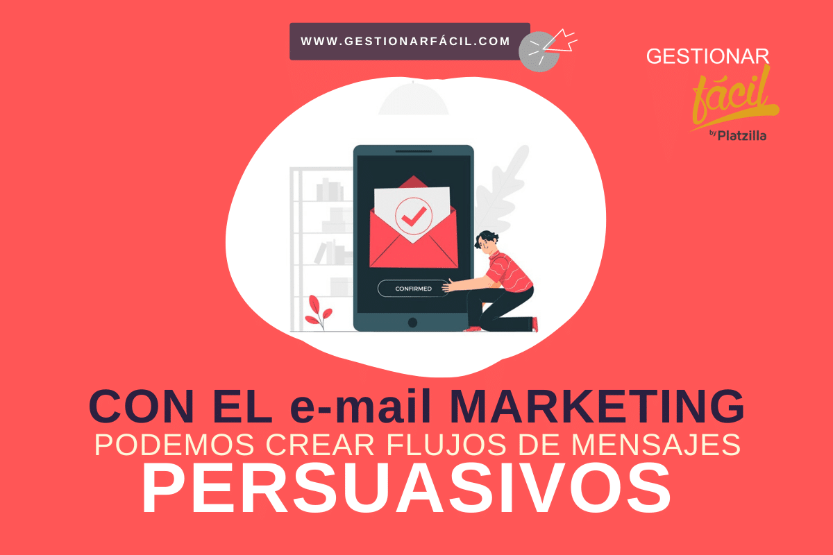 Con el e-mail marketing podemos crear "flujos de mensajes persuasivos".