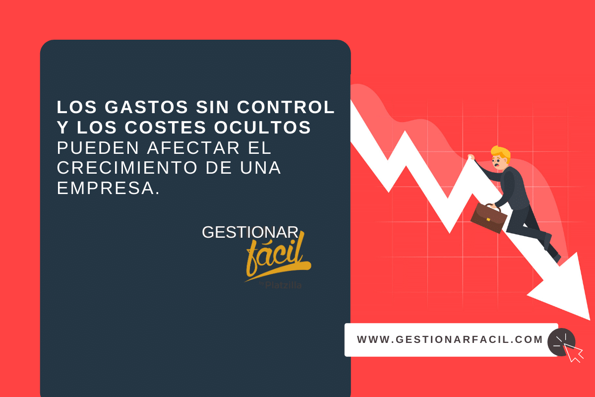 Los gastos sin control y los costes ocultos pueden afectar el crecimiento de una empresa.