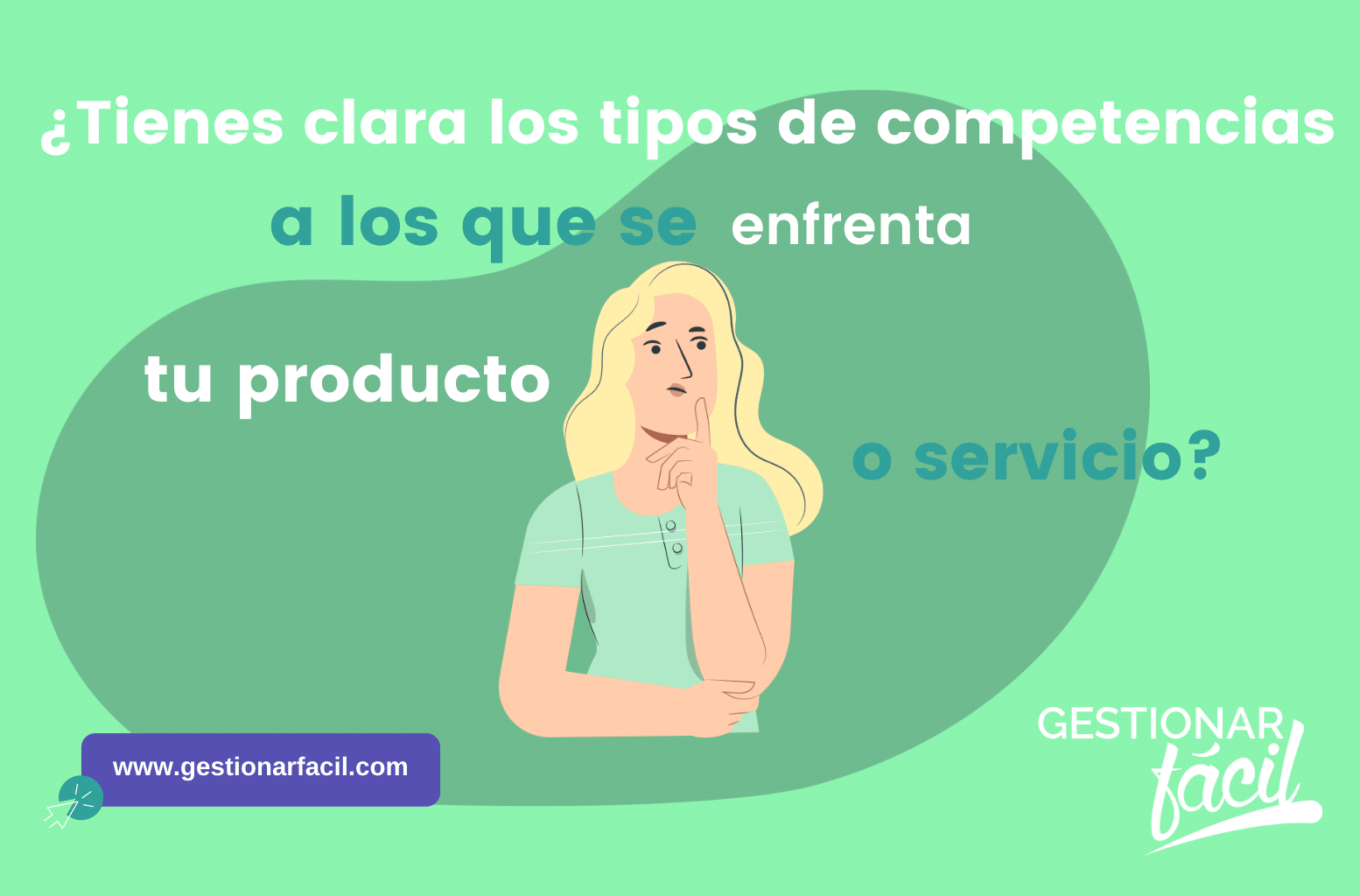 ¿Tienes clara los tipos de competencias a los que se enfrenta tu producto o servicio?