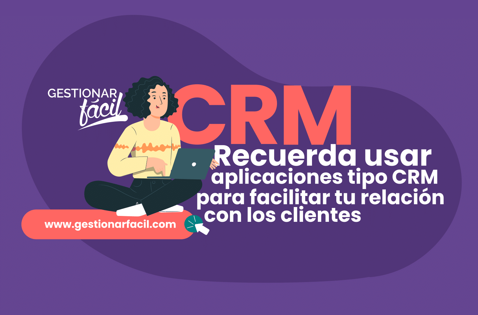 Utilice aplicaciones tipo CRM, que faciliten la gestión de la relación con tus clientes.