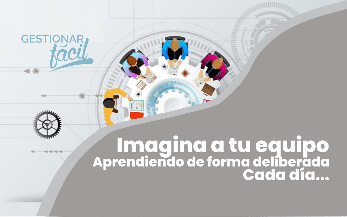 Imagine a tu equipo aprendiendo en forma deliberada, día a día. ¿Cómo estaría tu empresa hoy?
