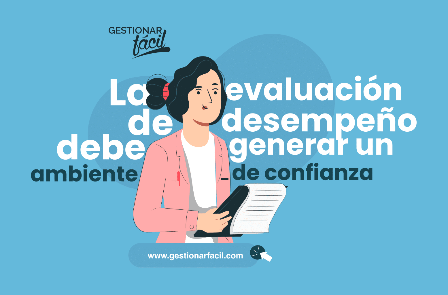 La evaluación de desempeño debe generar un ambiente de confianza.