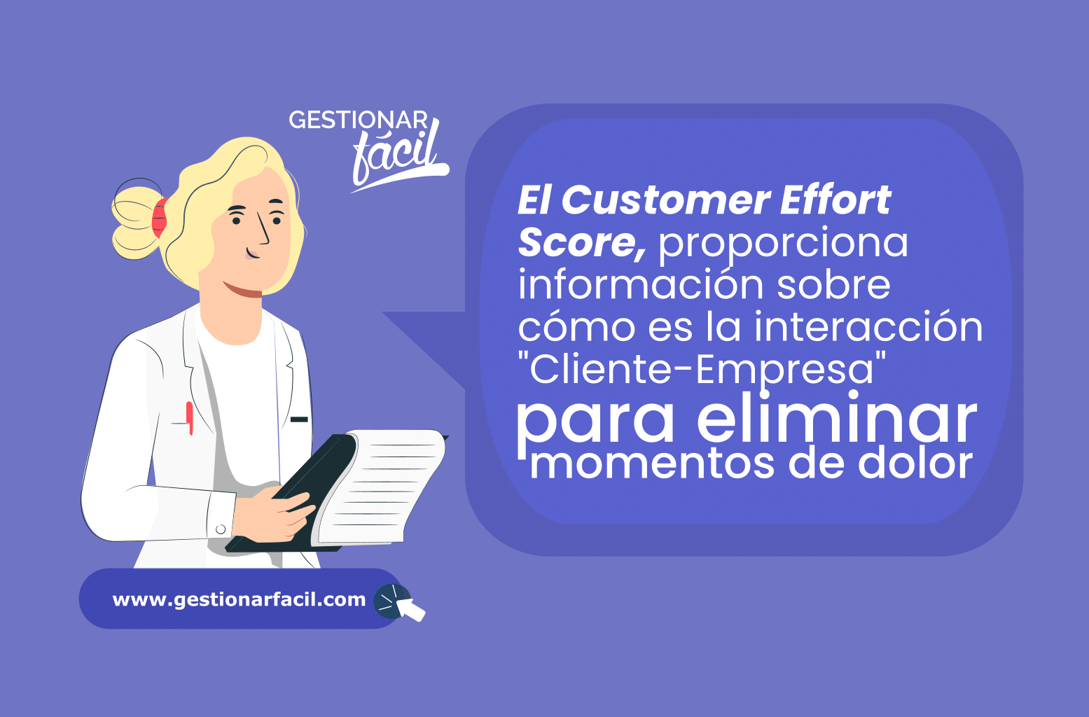 El Customer Effort Score proporciona información sobre cómo es la interacción "cliente-empresa" para eliminar "momentos de dolor".