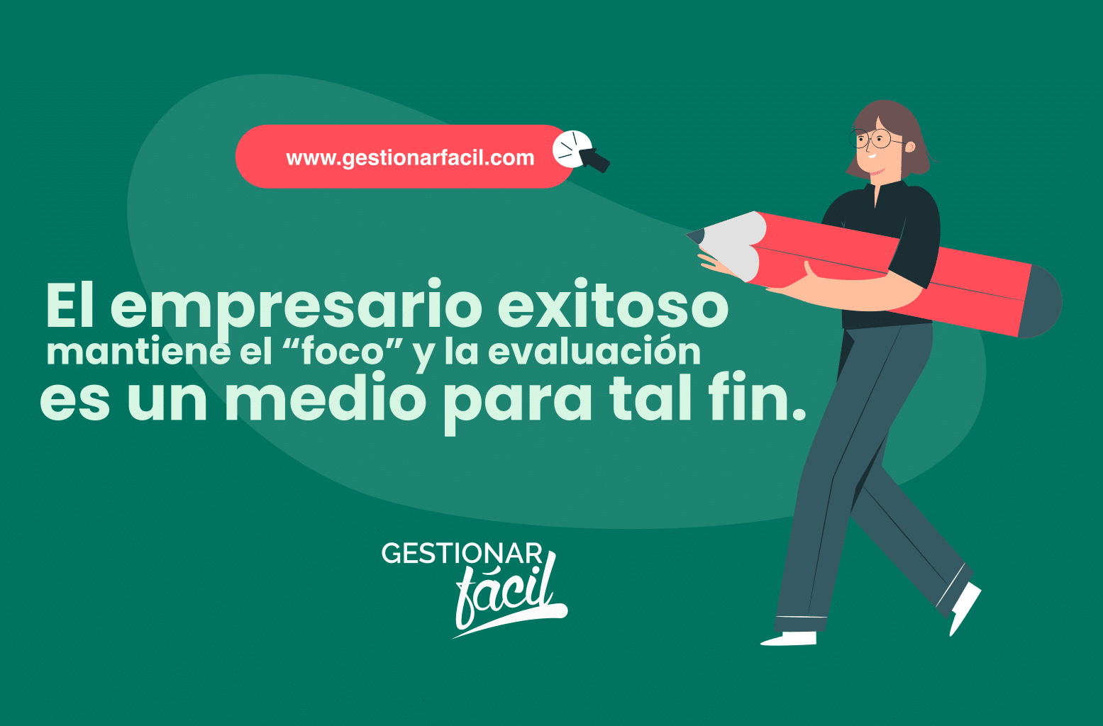 El empresario exitoso mantiene el “foco” y la evaluación es un medio para tal fin.