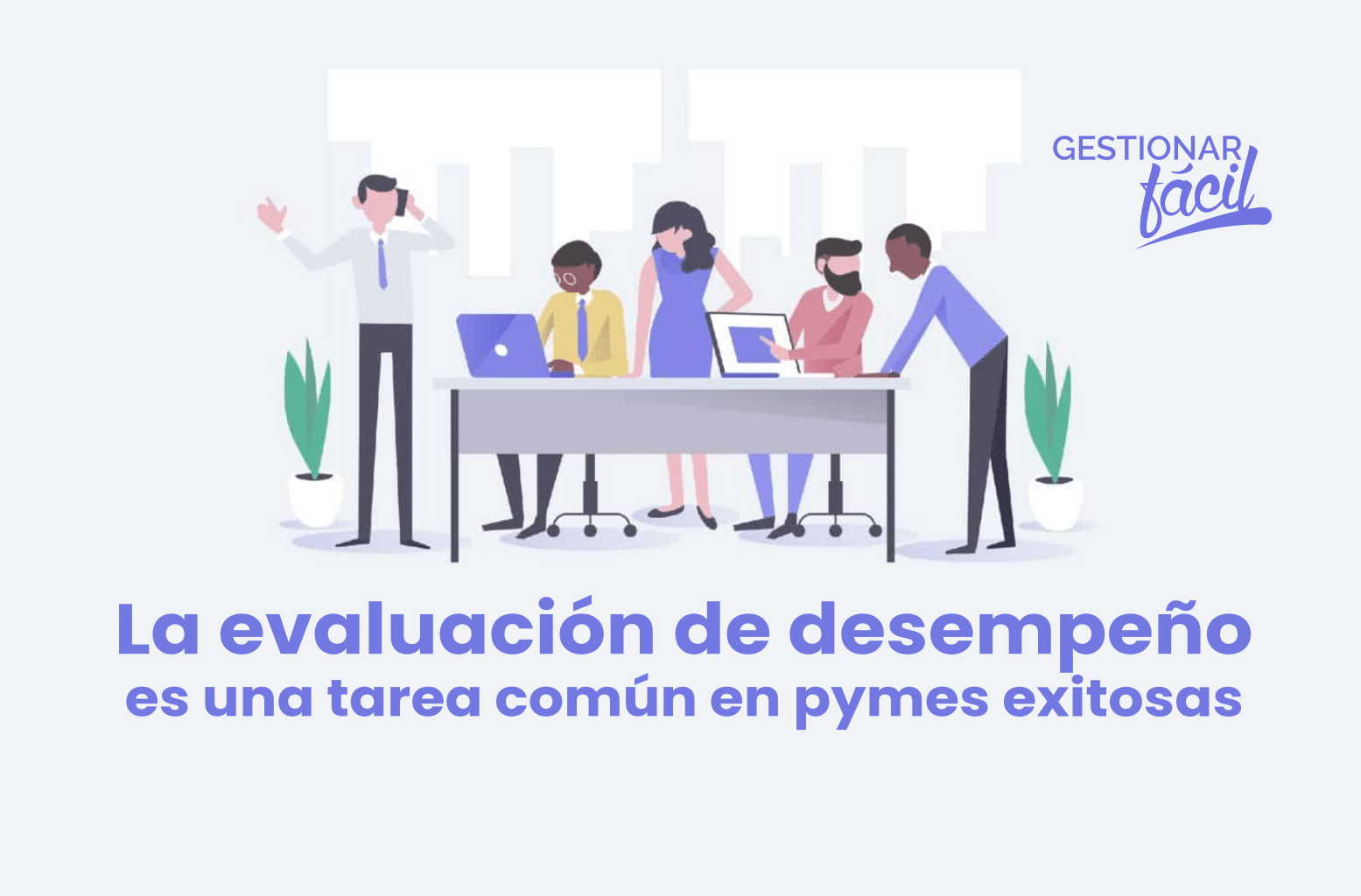 La evaluación de desempeño de equipos de trabajo es una tarea propia en pymes exitosas.