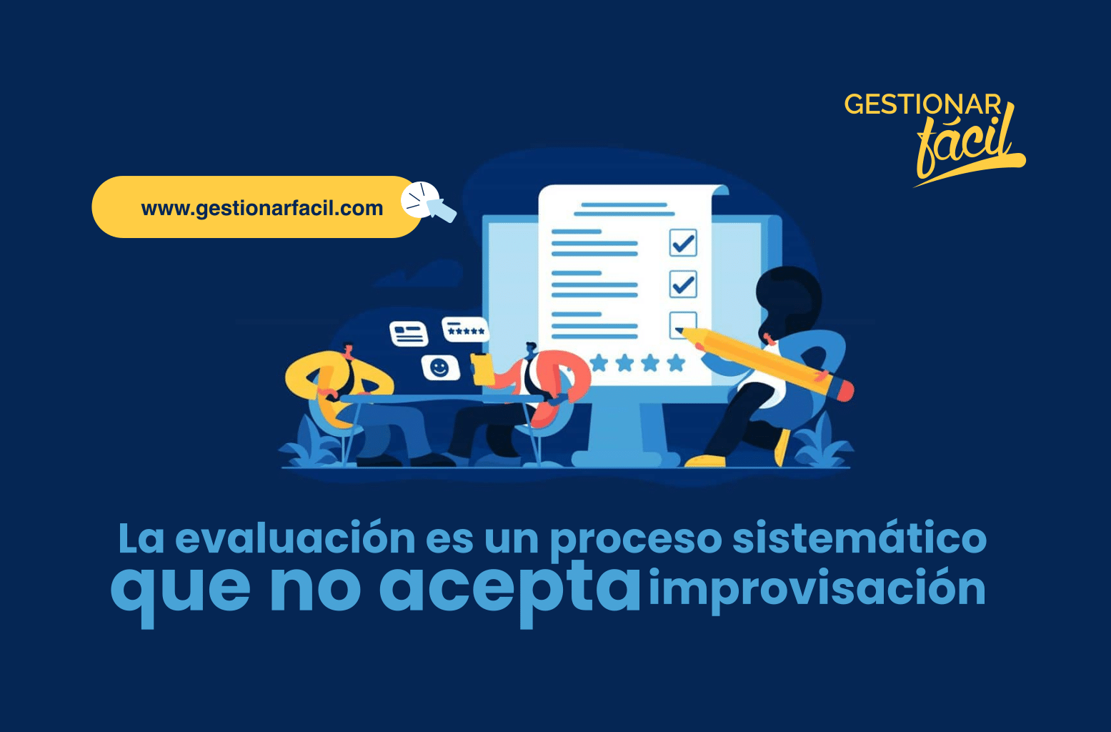 La evaluación es un proceso sistemático que no acepta improvisación.