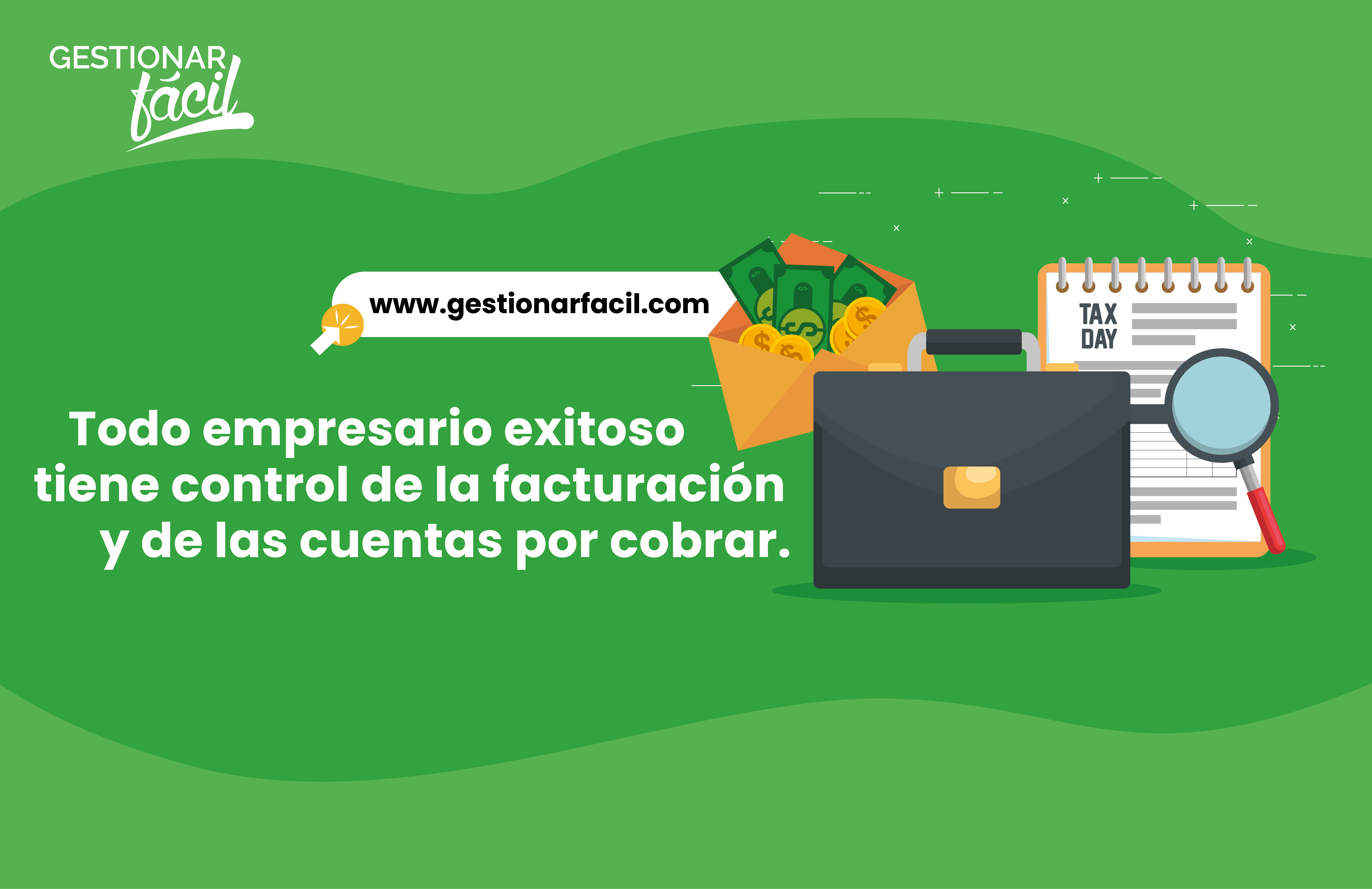 Todo empresario exitoso tiene control de la facturación y de las cuentas por cobrar.