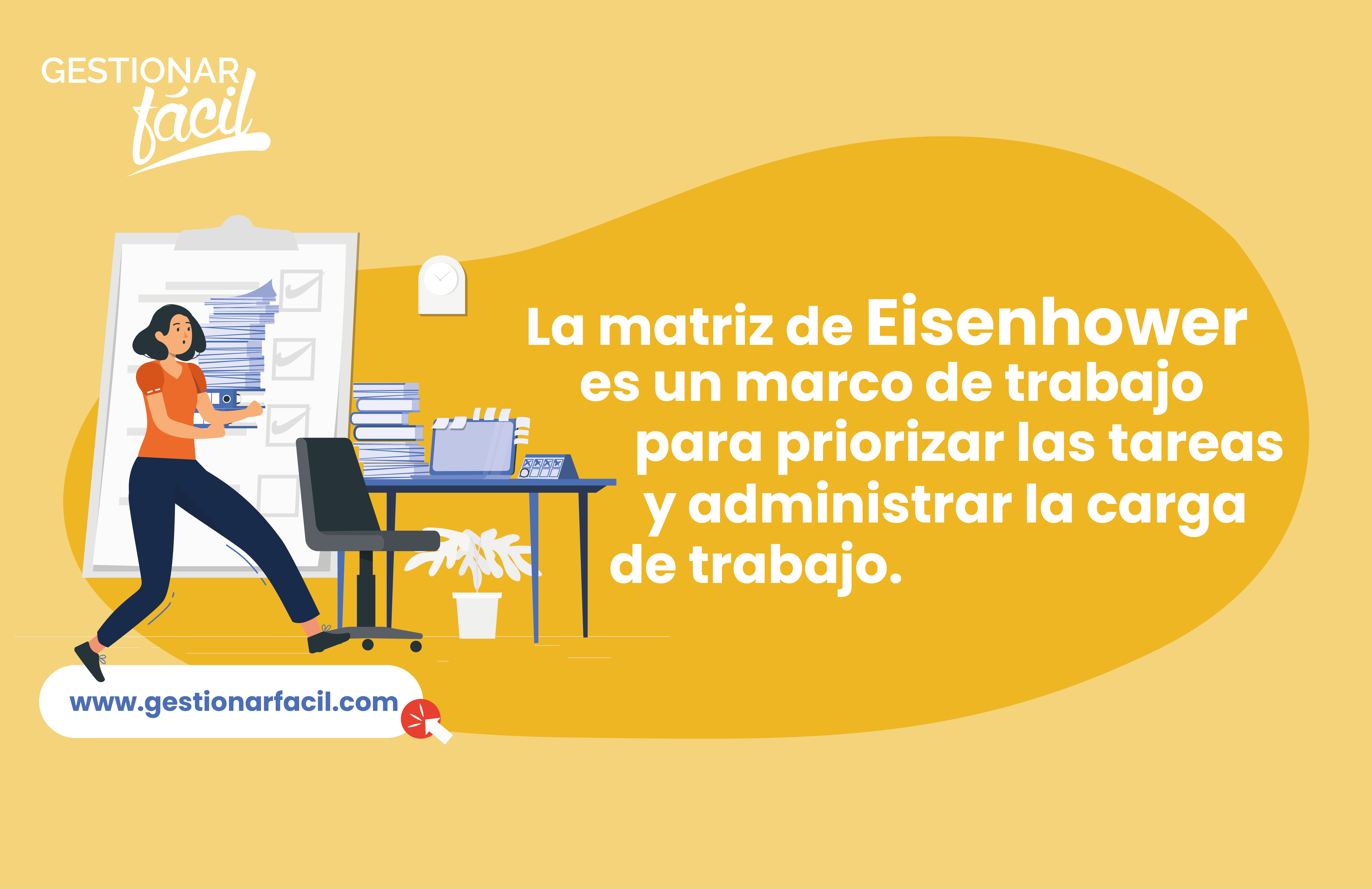 La matriz de Eisenhower es un marco de trabajo para priorizar las tareas y administrar la carga de trabajo.