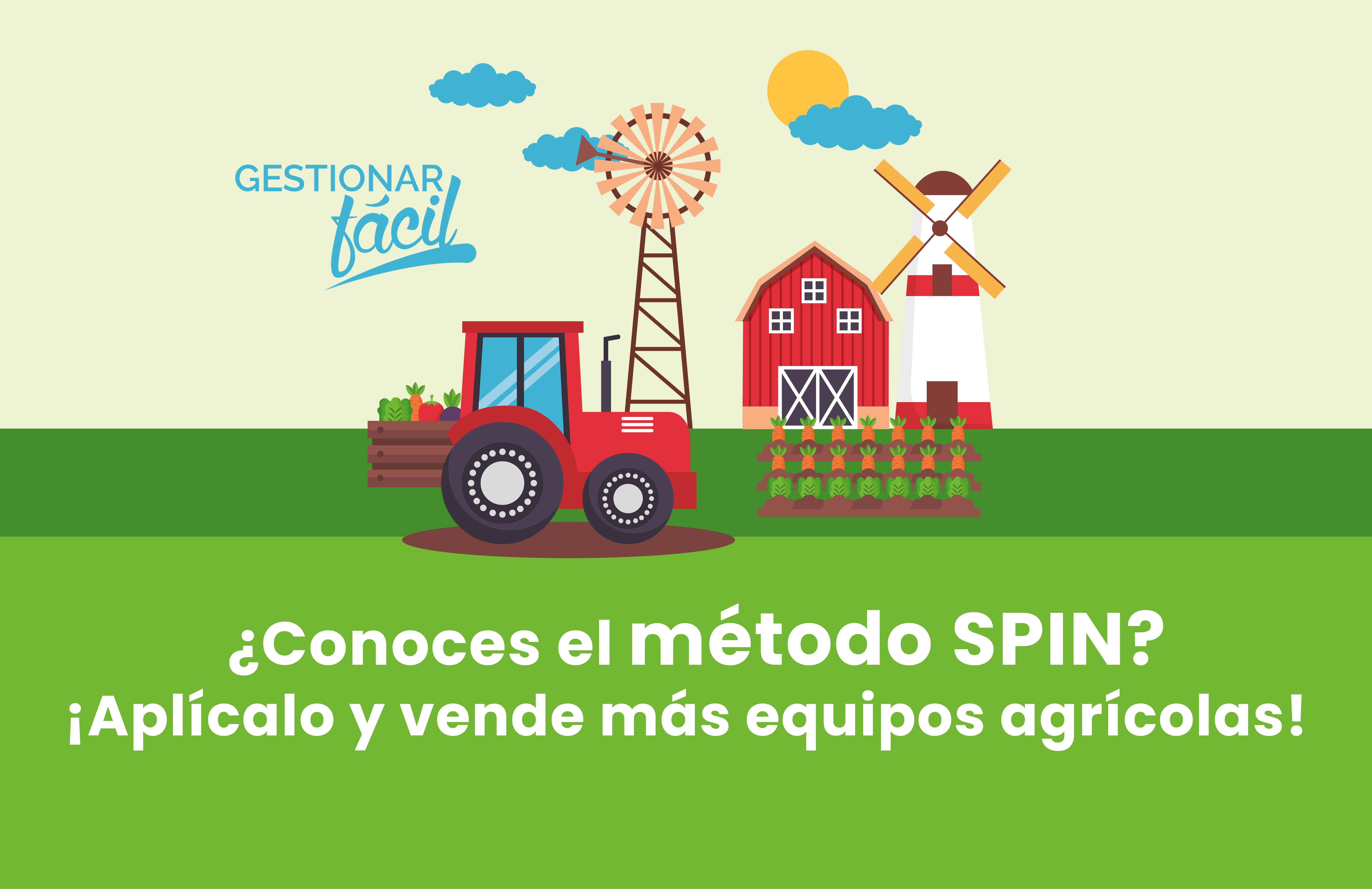 Cómo aplicar el método SPIN para vender equipos agrícolas