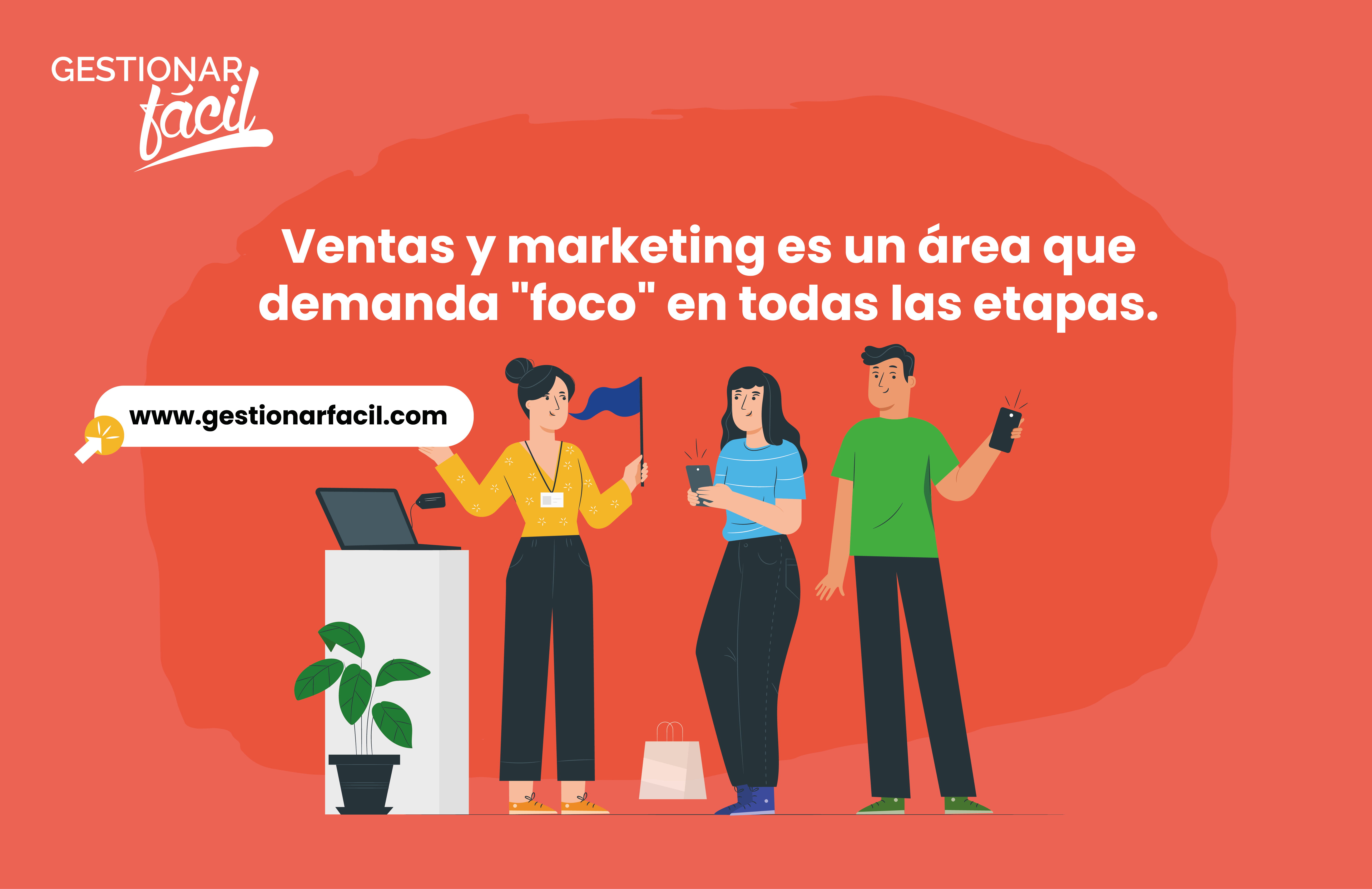 Ventas y marketing es un área que demanda "foco" en todas las etapas.