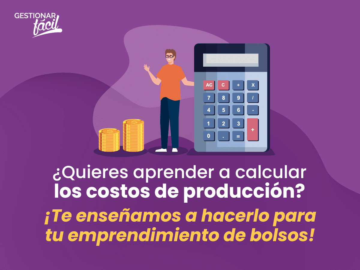 ¿Cómo calcular los costos de producción de los bolsos?
