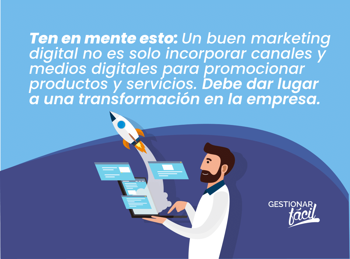 Un buen marketing digital no es solo incorporar canales y medios digitales... Debe dar lugar a una transformación en la empresa.