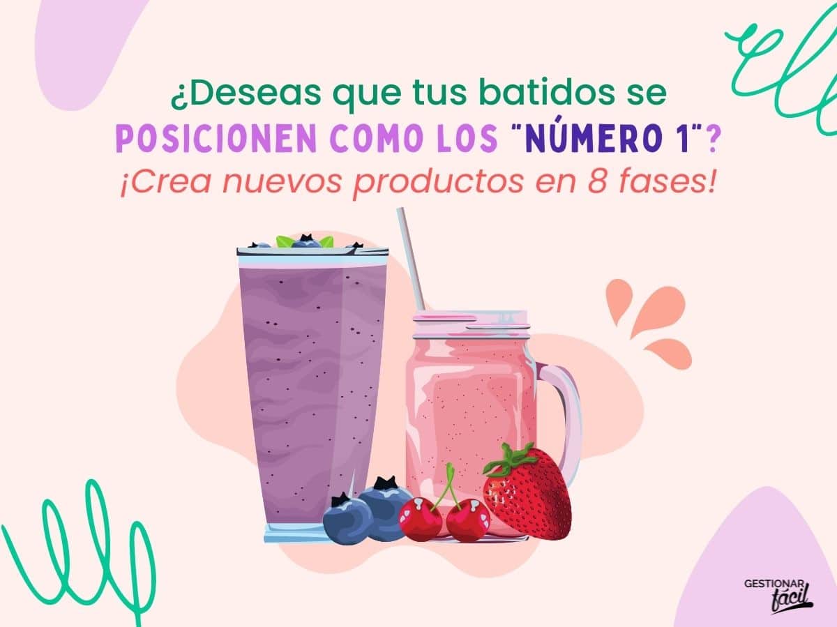 Desarrolla nuevos productos en negocio de batidos en 8 fases