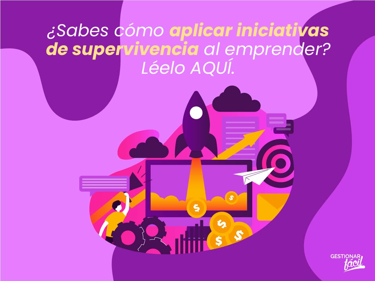 Iniciativas de supervivencia al emprender ¿Cómo aplicarlas?