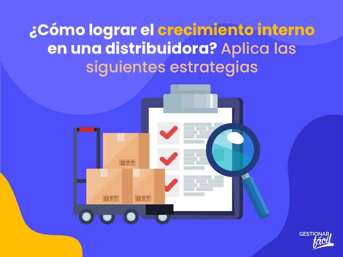 Cómo lograr el crecimiento interno en una distribuidora (II)