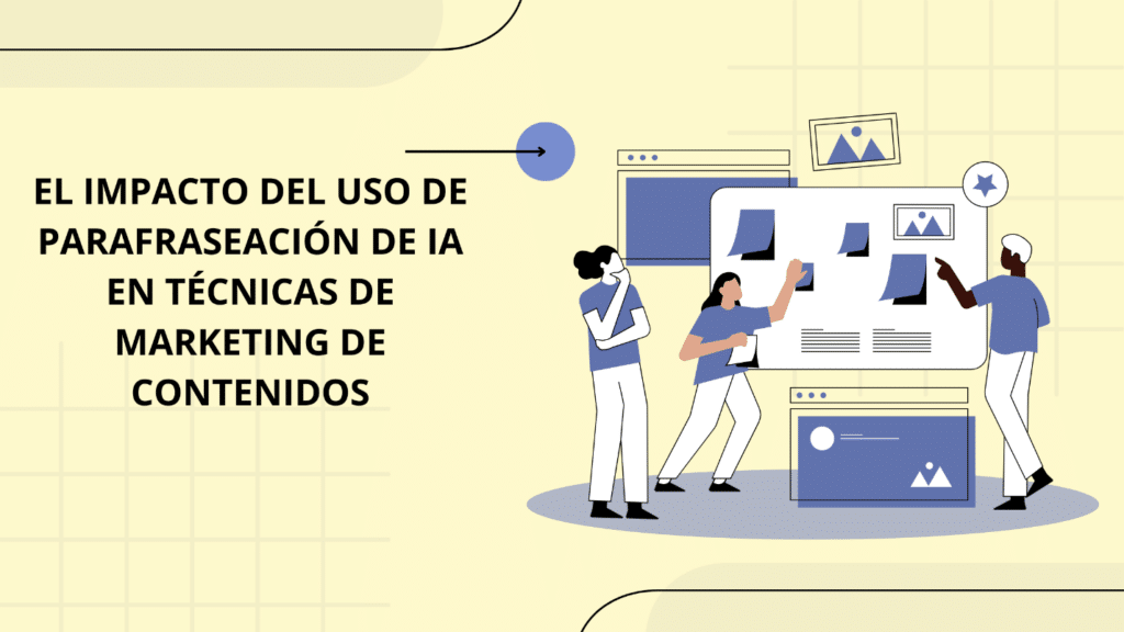 El impacto del uso de parafraseación de IA en técnicas de marketing de contenidos 0